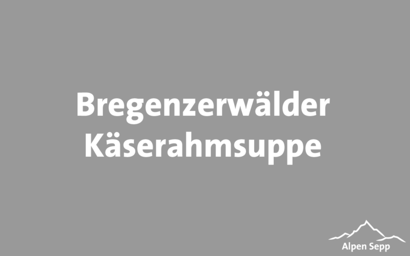 Bregenzerwälder Käserahmsuppe Rezept gross