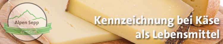 Kennzeichnung bei Käse als Lebensmittel im Käse Wiki vom Alpen Sepp